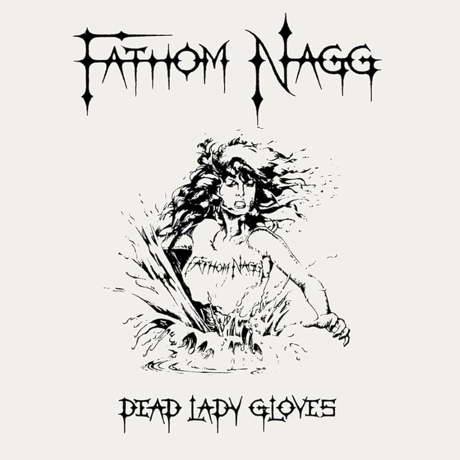 Fathom Nagg - Dead Lady Gloves (Cd)