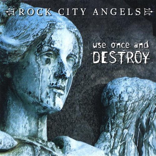 Rock City Angels - Use Once And Destroy (Cd)