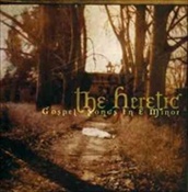 The Heretic - Gospel Songs In E Minor (Cd)