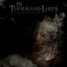In Thousand Lakes - Martyrs Of Evolution (Mcd)