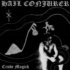 Hail Conjurer - Crude Magick (Cd)