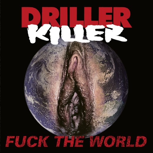 Driller Killer - Fuck The World (Cd)
