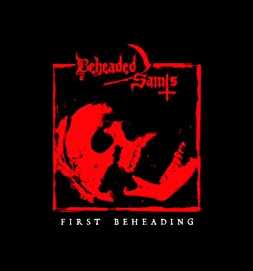 Beheaded Saints - First Beheading (Cd)