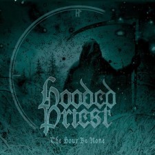 Hooded Priest - The Hour Be None (Cd)