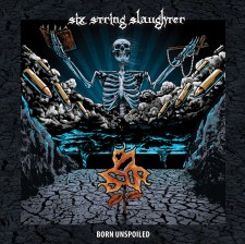 Six String Slaughter - Born Unspoiled (Cd)
