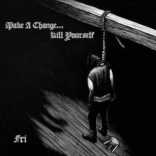 Make A Change... Kill Yourself - Fri (Cd - Jewel Case)