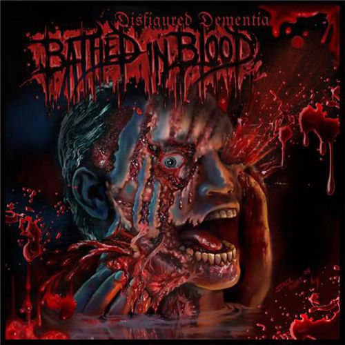 Bathed In Blood - Disfigured Dimentia (Cd - Jewel Case)
