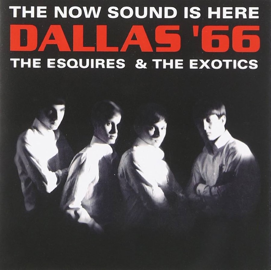 Esquires / The Exotics - Dallas '66: The Now Sound Is Here (Cd - Jewel Case)