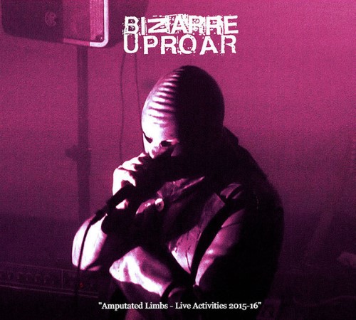 Bizarre Uproar - Amputated Limbs Live Activities 2015-2016 (Digipak Cd)
