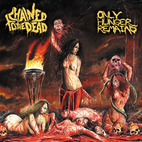 Chained To The Dead - Only Hunger Remains (Cd - Jewel Case)