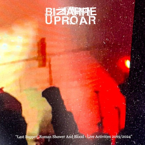 Bizarre Uproar - Last Supper, Roman Shower And Blood: Live Activities 2019/2024 (Digipak Cd)