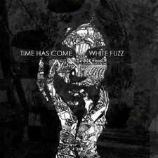 Time Has Come - White Fuzz (Cd)