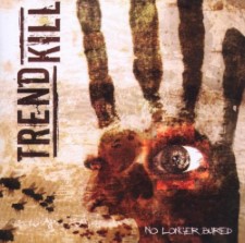 Trendkill - No Longer Buried (Cd)