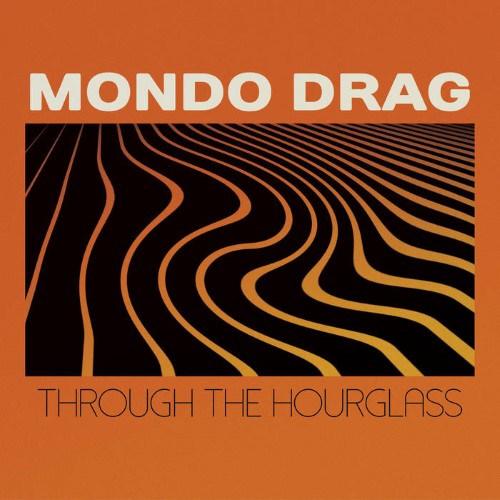 Mondo Drag - Through The Hourglass (12" Lp On Black Vinyl)