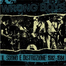 Wrong Boys - Il Suono E Distruzione 1982-1984 (12" Lp On Black Vinyl)