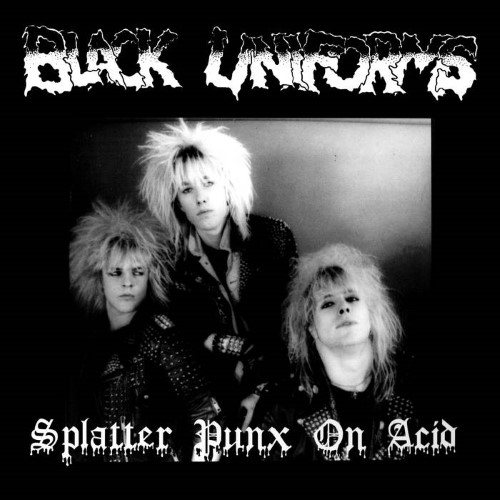 Black Uniforms - Splatter Punx On Acid (12" Lp On Black Vinyl)