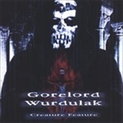 Wurdulak / Gorelord - Creature Feature (Mcd - Jewel Case)
